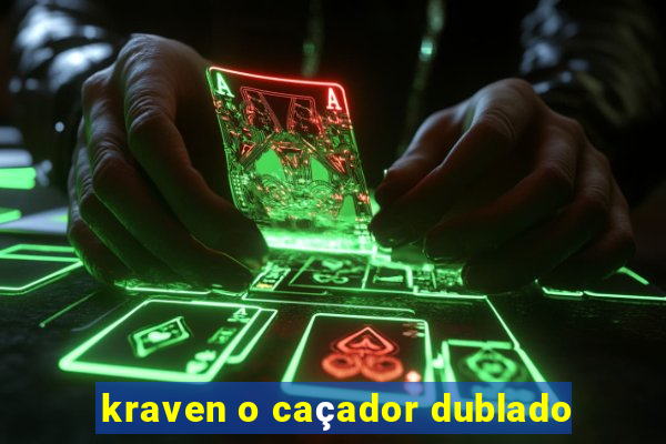 kraven o caçador dublado